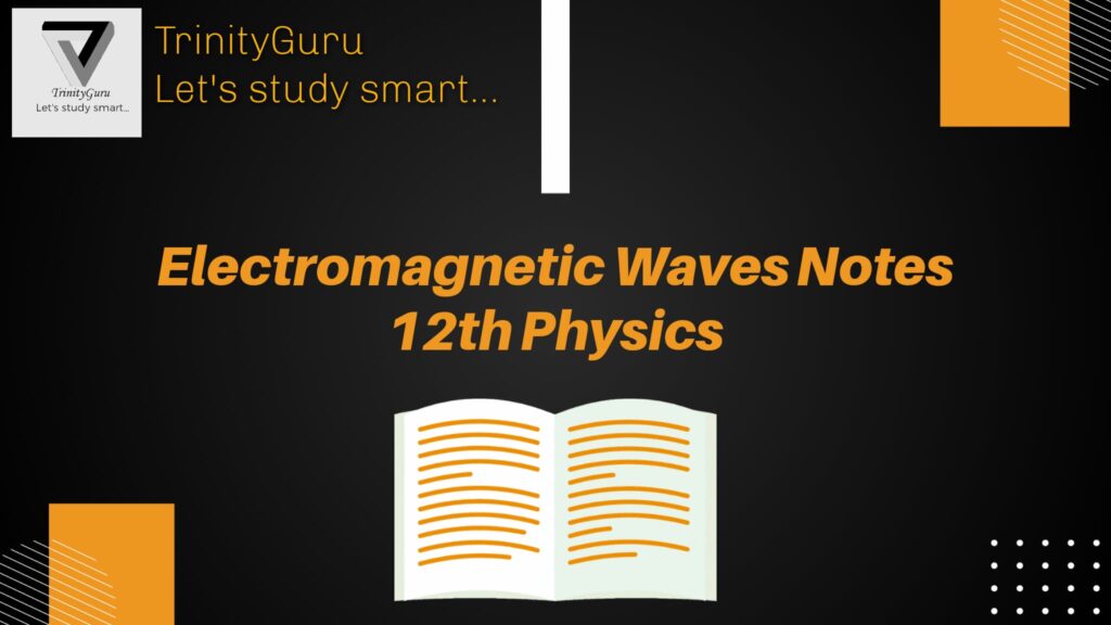 Electromagnetic Waves Notes Class 12 Physics