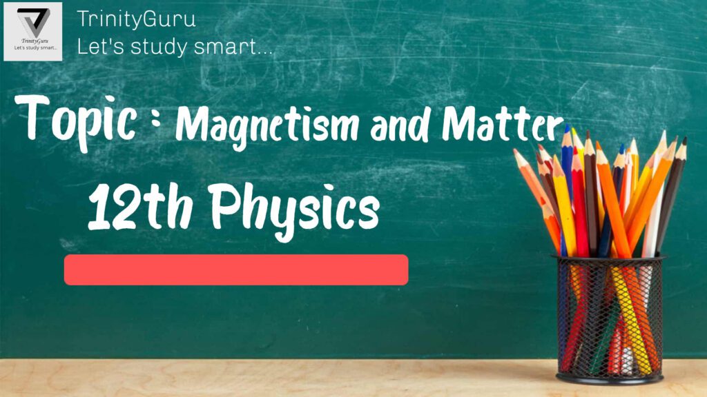 Magnetism and Matter Notes Class 12 Physics